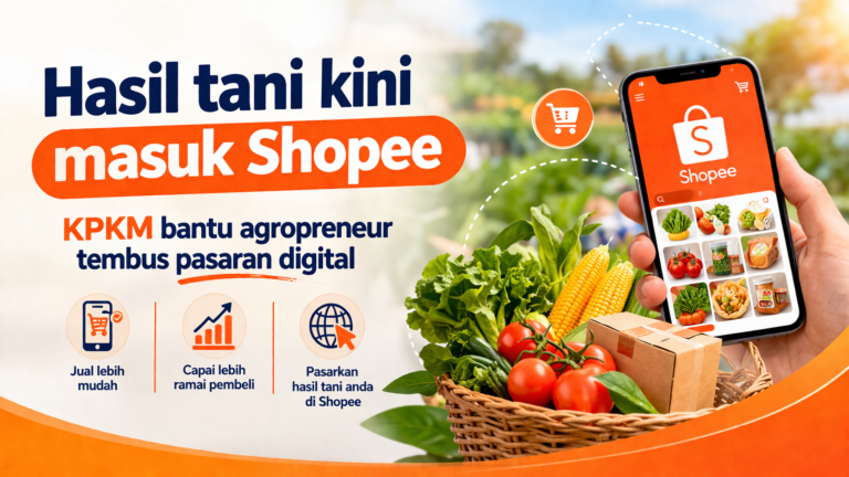 Hasil tani kini masuk Shopee, KPKM bantu agropreneur tembus pasaran digital