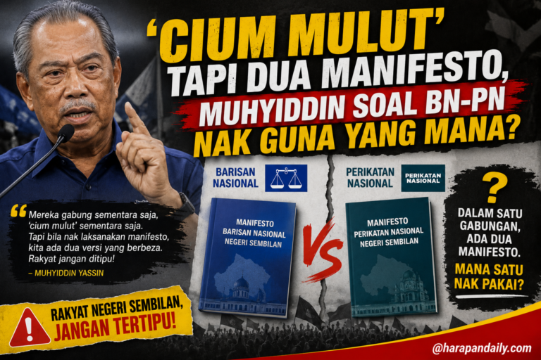 ‘Cium mulut’ tapi dua manifesto, Muhyiddin soal BN-PN nak guna yang mana?