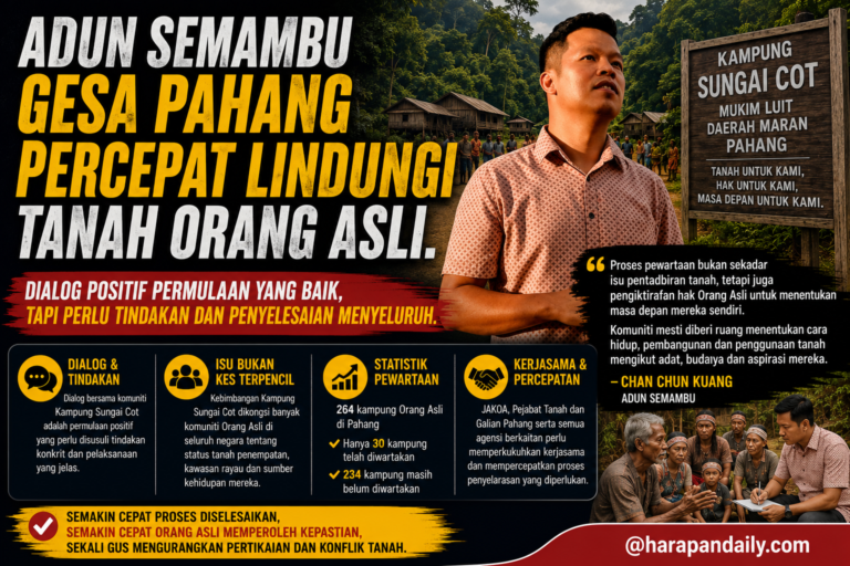 Sambut baik usaha Kerajaan Pahang, gesa percepat lindungi tanah Orang Asli- ADUN Semambu